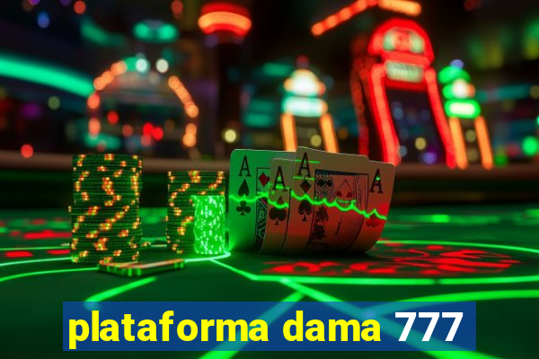 plataforma dama 777